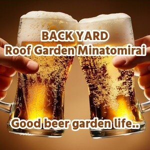 BACK YARD Roof Garden Minatomirai